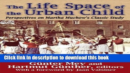 [PDF] The Life Space of the Urban Child: Perspectives on Martha Muchow s Classic Study (History