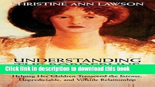 [Popular Books] Understanding the Borderline Mother: Helping Her Children Transcend the Intense,