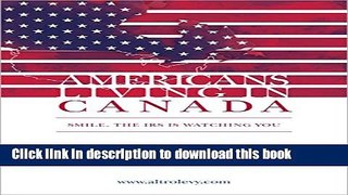 [Popular] Americans Living in Canada - Smile, The IRS is Watching You Paperback Collection