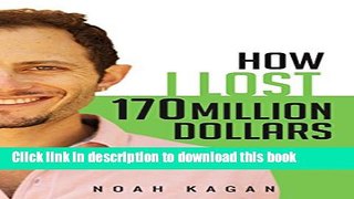 [Popular] How I Lost 170 Million Dollars: My Time as #30 at Facebook Paperback Free