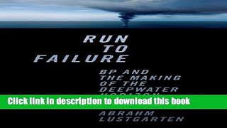 [Popular] Run to Failure: BP and the Making of the Deepwater Horizon Disaster Hardcover Collection