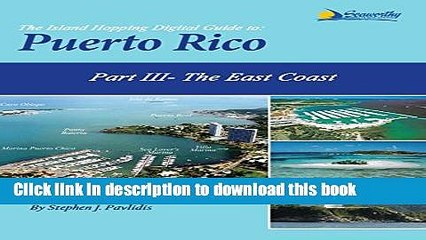 [Download] The Island Hopping Digital Guide To Puerto Rico - Part III - The East Coast: Including