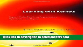 [Popular] Learning with Kernels: Support Vector Machines, Regularization, Optimization, and Beyond