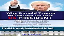 [Popular] Donald Trump: Why Donald Trump Will Become the Next US President: And the Secrets of His