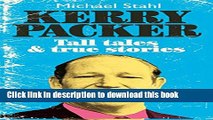 [Popular] Kerry Packer: Tall tales   true stories Paperback Online