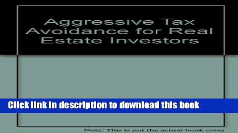[Download] Aggressive Tax Avoidance for Real Estate Investors Kindle Online
