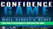 [Popular] Confidence Game: How Hedge Fund Manager Bill Ackman Called Wall Street s Bluff Paperback