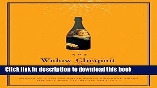 [Popular] The Widow Clicquot: The Story of a Champagne Empire and the Woman Who Ruled It Hardcover