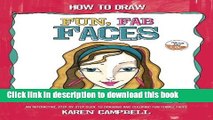[Read PDF] How to Draw Fun, Fab Faces: An Interactive Step-by-Step Guide to Drawing and Coloring