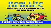 [Download] Real Life Heroes: Practitioner s Manual Kindle Free