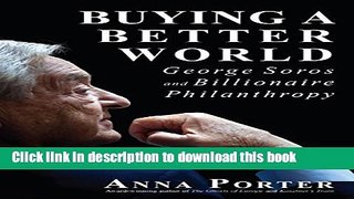 [Popular] Buying a Better World: George Soros and Billionaire Philanthropy Paperback Collection