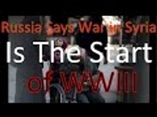 Russia calls war in Syria WW3