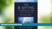 READ FREE FULL  The 8 Myths of Making a Living: And the Truth of Making a Life: Getting Clear