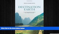 complete  Destination Earth: A New Philosophy of Travel by a World-Traveler