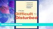 Big Deals  From Difficult to Disturbed: Understanding and Managing Dysfunctional Employees  Best