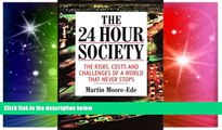 READ FREE FULL  The 24-hour Society: The Risks and Challenges of a World That Never Stops  READ