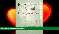 there is  John Dewey and Moral Imagination: Pragmatism in Ethics