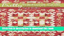 [Read PDF] Pretty Patchwork Quilts: Traditional Patterns with AppliquÃ© Accents Download Online