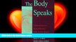 there is  The Body Speaks: Therapeutic Dialogues for Mind-Body Problems