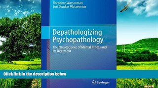 READ FREE FULL  Depathologizing Psychopathology: The Neuroscience of Mental Illness and Its
