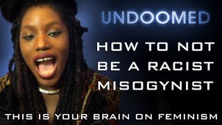 How to not be a racist misogynist