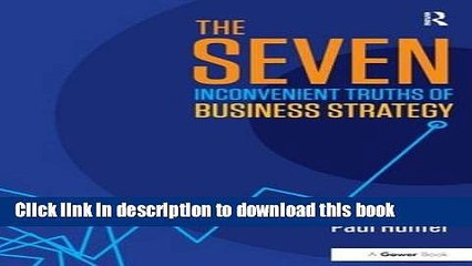 [Download] The Seven Inconvenient Truths of Business Strategy Kindle Online