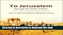[Download] To Jerusalem through the Lands of Islam:  among Jews, Christians,  and Moslems (1905)