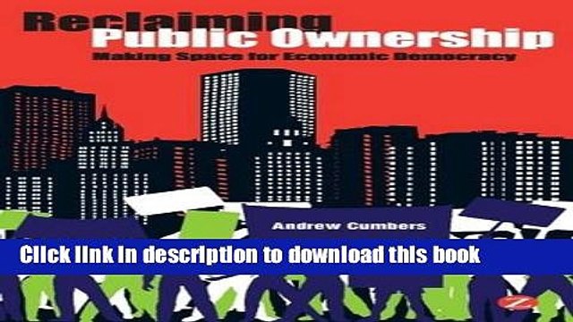 [Download] Reclaiming Public Ownership: Making Space for Economic Democracy Hardcover Online