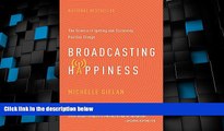 Must Have  Broadcasting Happiness: The Science of Igniting and Sustaining Positive Change