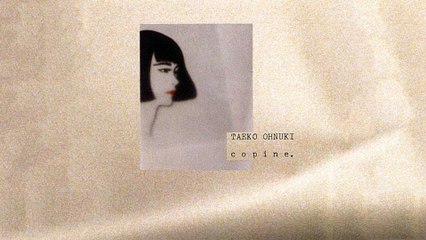 大貫妙子 (Taeko Ōnuki) - 09 - 1985 - Copine [full album]