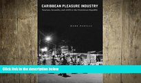READ book  Caribbean Pleasure Industry: Tourism, Sexuality, and AIDS in the Dominican Republic