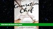 FREE PDF  Generation Chef: Risking It All for a New American Dream  BOOK ONLINE