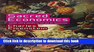 [Popular] Sacred Economics: Money, Gift, and Society in the Age of Transition Kindle Free