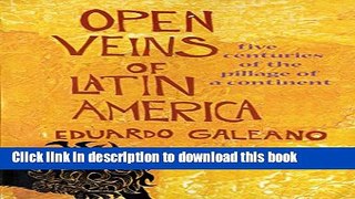 [Popular] Open Veins of Latin America: Five Centuries of the Pillage of a Continent Hardcover Free