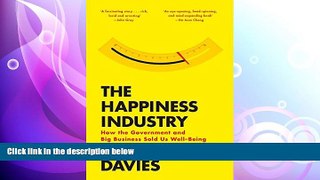 there is  The Happiness Industry: How the Government and Big Business Sold Us Well-Being