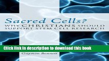 [Read PDF] Sacred Cells?: Why Christians Should Support Stem Cell Research Download Free
