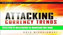 [Popular] Attacking Currency Trends: How to Anticipate and Trade Big Moves in the Forex Market