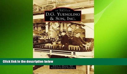 Free [PDF] Downlaod  D.G. Yuengling   Son, Inc. (Images of America) READ ONLINE