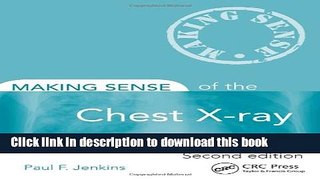 [Download] Making Sense of the Chest X-ray, Second Edition: A hands-on guide Kindle Online