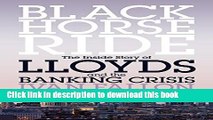 [Popular] Black Horse Ride: The Inside Story of Lloyds and the Banking Crisis Kindle Online