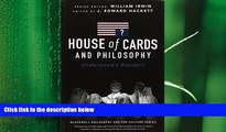 behold  House of Cards and Philosophy: Underwood s Republic (The Blackwell Philosophy and Pop
