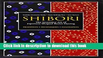 [Popular] Shibori: The Inventive Art of Japanese Shaped Resist-Dyeing Hardcover Free