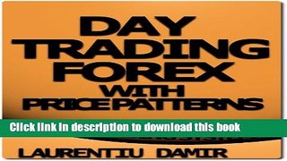 [Popular] Day Trading Forex with Price Patterns - Forex Trading System Hardcover Collection