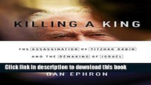 [Download] Killing a King: The Assassination of Yitzhak Rabin and the Remaking of Israel Hardcover