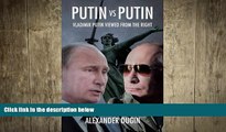 complete  Putin vs Putin: Vladimir Putin Viewed from the Right
