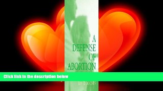there is  A Defense of Abortion (Cambridge Studies in Philosophy and Public Policy)