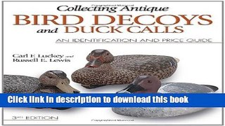 [Download] Collecting Antique Bird Decoys and Duck Calls: An Identification and Price Guide