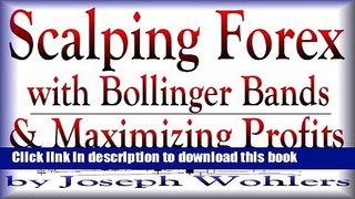 [Popular] Scalping Forex with Bollinger Bands and Maximizing Profits Paperback Online
