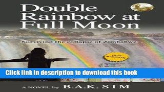 [Popular] Double Rainbow at Full Moon: Surviving the collapse of Zimbabwe Hardcover Collection