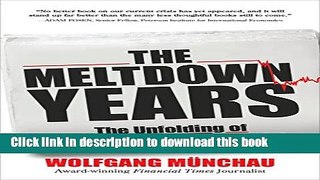 [Popular] The Meltdown Years: The Unfolding of the Global Economic Crisis Hardcover Collection